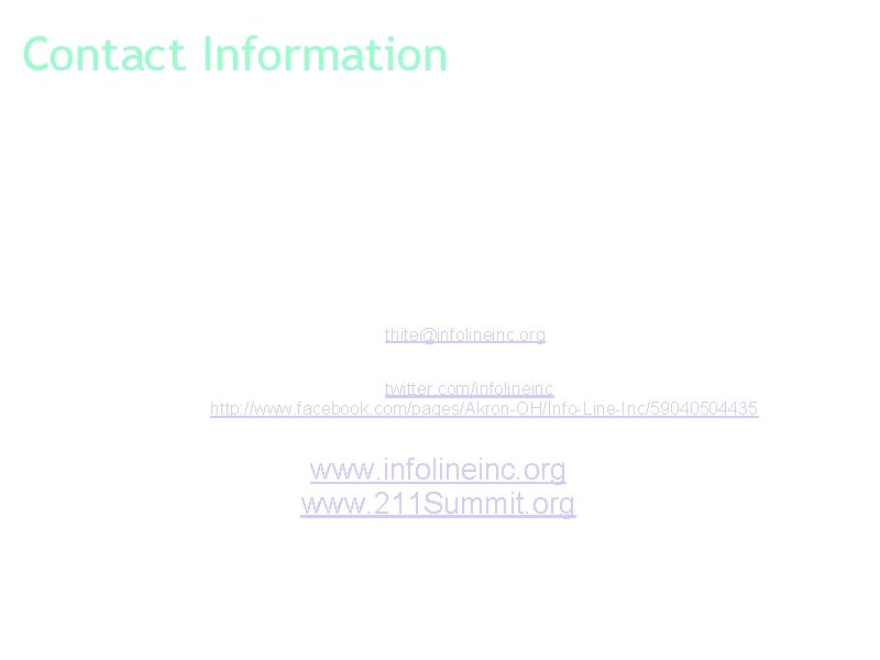 Contact Information Tim Hite Resource Coordinator Info Line, Inc. / 2 -1 -1 Summit