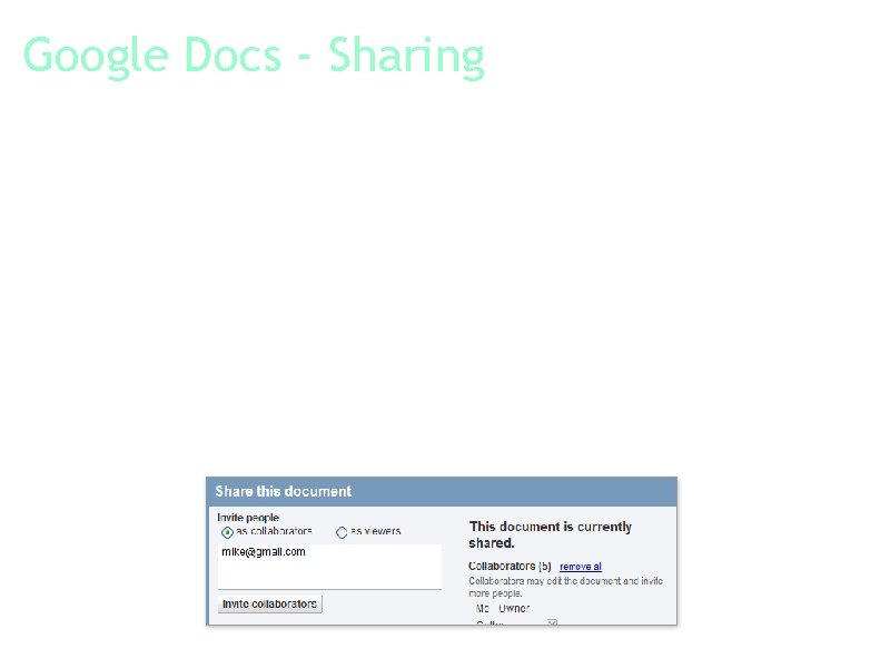 Google Docs - Sharing Choose who can access your documents. Just enter the email