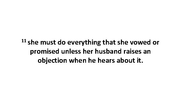 11 she must do everything that she vowed or promised unless her husband raises