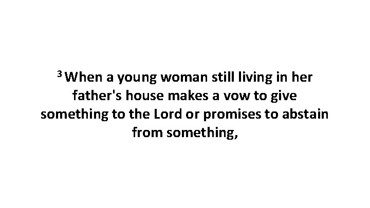 3 When a young woman still living in her father's house makes a vow