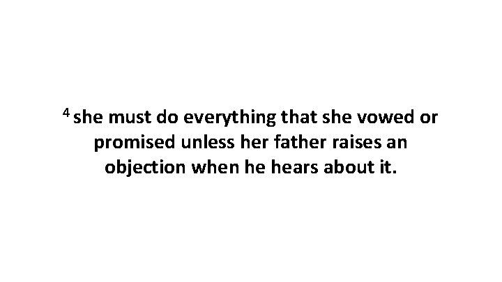 4 she must do everything that she vowed or promised unless her father raises