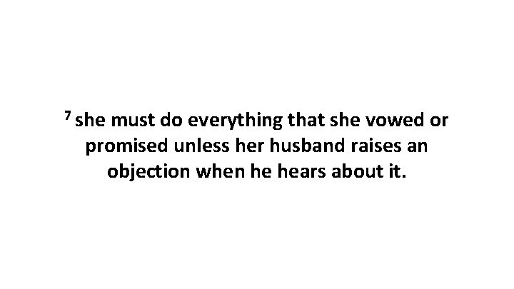 7 she must do everything that she vowed or promised unless her husband raises