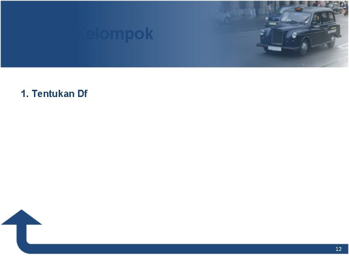Tugas Kelompok 1. Tentukan Df 12 Tugas Kelompok 1. Tentukan Df 12