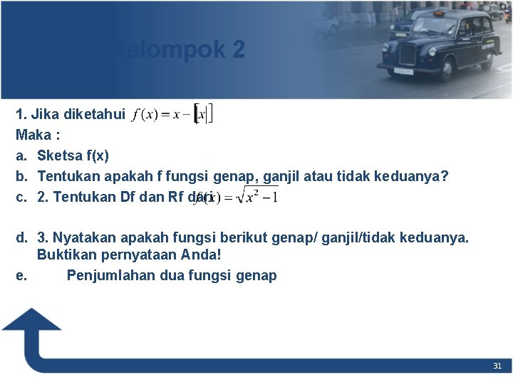 Tugas Kelompok 2 1. Jika diketahui Maka : a. Sketsa f(x) b. Tentukan apakah Tugas Kelompok 2 1. Jika diketahui Maka : a. Sketsa f(x) b. Tentukan apakah