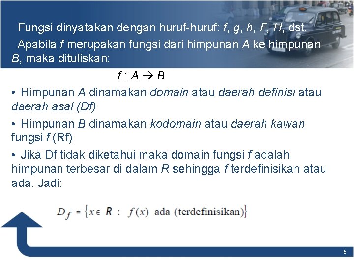 • Fungsi dinyatakan dengan huruf-huruf: f, g, h, F, H, dst. • Apabila • Fungsi dinyatakan dengan huruf-huruf: f, g, h, F, H, dst. • Apabila