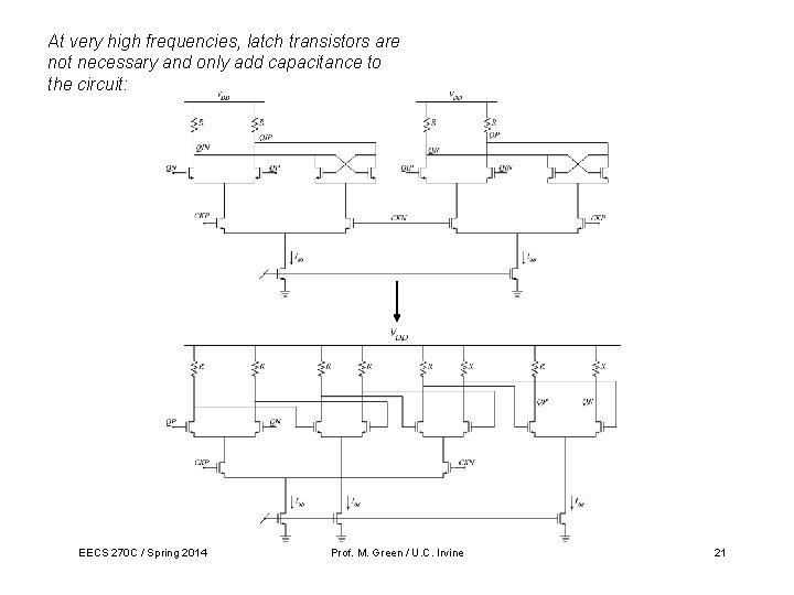 At very high frequencies, latch transistors are not necessary and only add capacitance to At very high frequencies, latch transistors are not necessary and only add capacitance to