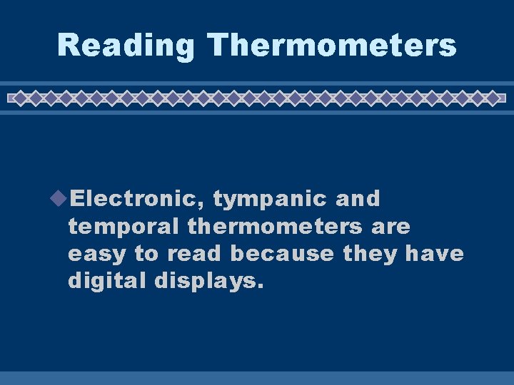 Reading Thermometers u. Electronic, tympanic and temporal thermometers are easy to read because they