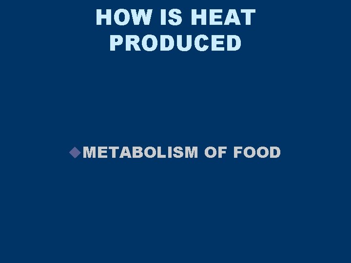 HOW IS HEAT PRODUCED u. METABOLISM OF FOOD 