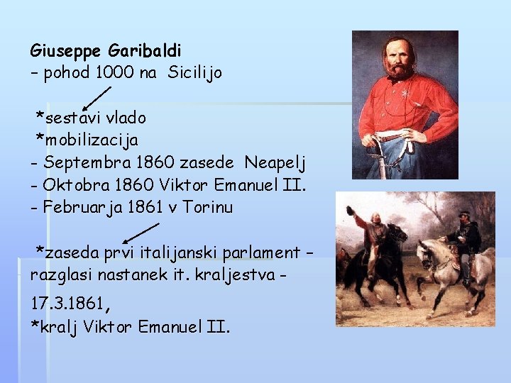 Giuseppe Garibaldi – pohod 1000 na Sicilijo *sestavi vlado *mobilizacija - Septembra 1860 zasede