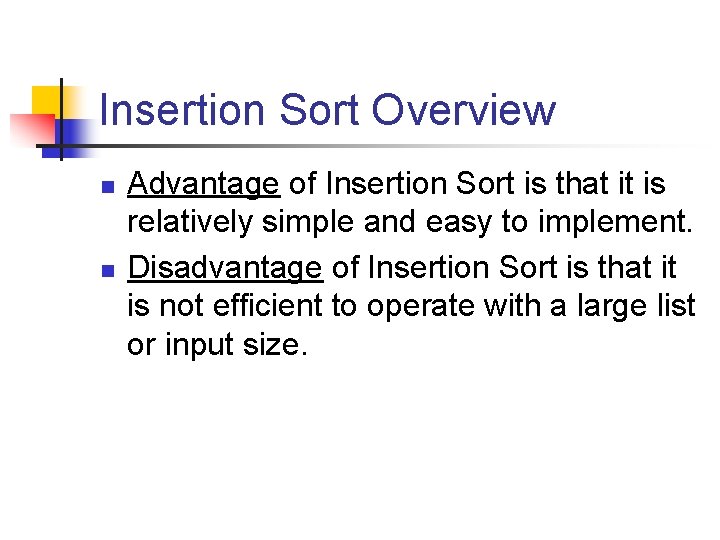 Insertion Sort Overview n n Advantage of Insertion Sort is that it is relatively