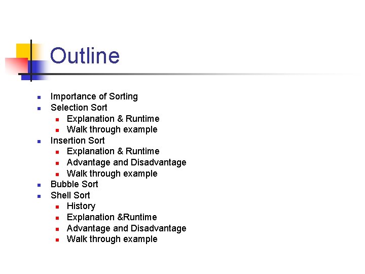 Outline n n n Importance of Sorting Selection Sort n Explanation & Runtime n