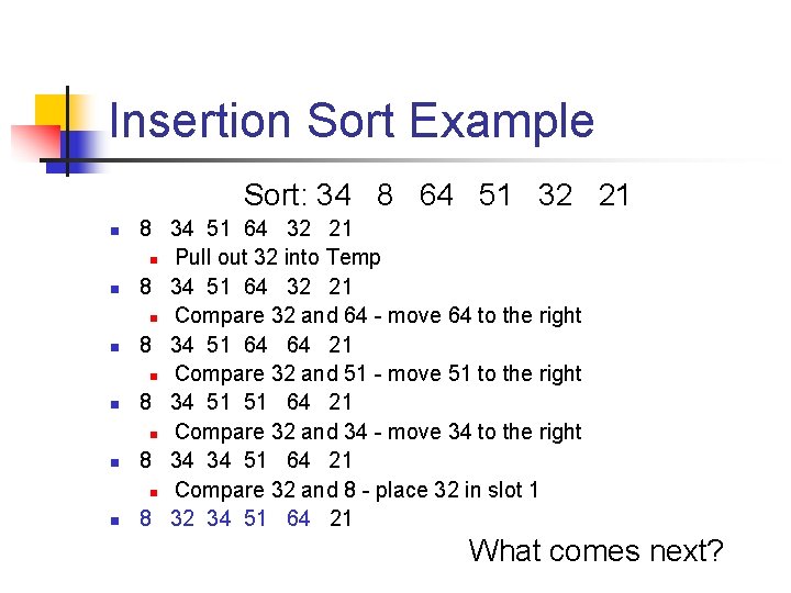 Insertion Sort Example Sort: 34 8 64 51 32 21 n n n 8