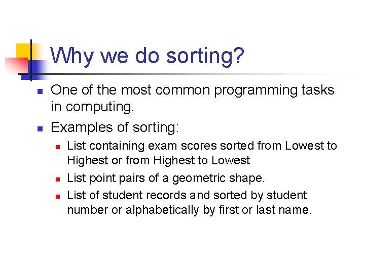 Why we do sorting? n n One of the most common programming tasks in