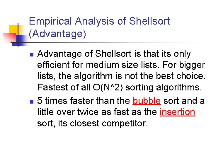 Empirical Analysis of Shellsort (Advantage) n n Advantage of Shellsort is that its only