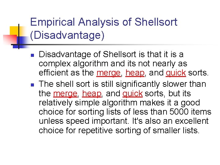 Empirical Analysis of Shellsort (Disadvantage) n n Disadvantage of Shellsort is that it is