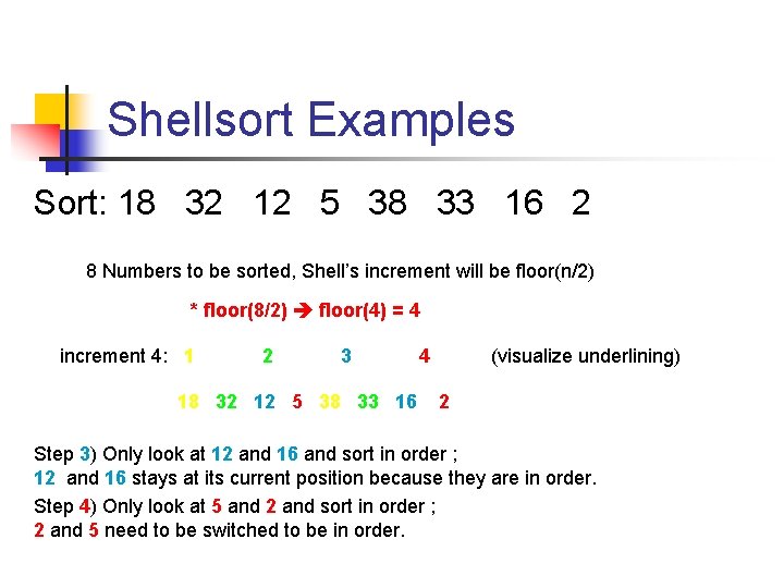 Shellsort Examples Sort: 18 32 12 5 38 33 16 2 8 Numbers to