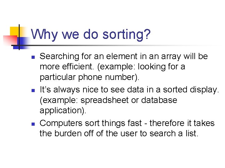 Why we do sorting? n n n Searching for an element in an array