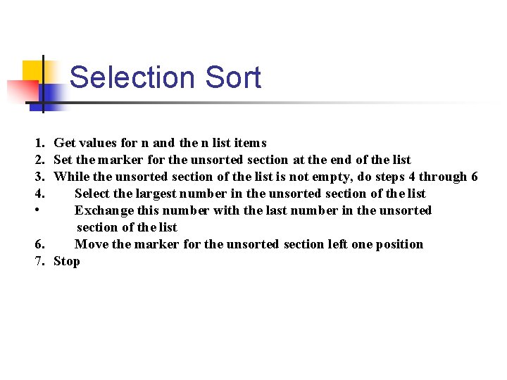 Selection Sort 1. Get values for n and the n list items 2. Set