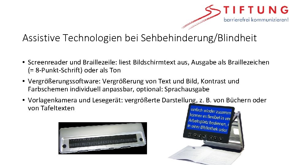 Assistive Technologien bei Sehbehinderung/Blindheit • Screenreader und Braillezeile: liest Bildschirmtext aus, Ausgabe als Braillezeichen