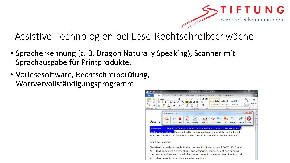 Assistive Technologien bei Lese-Rechtschreibschwäche • Spracherkennung (z. B. Dragon Naturally Speaking), Scanner mit Sprachausgabe