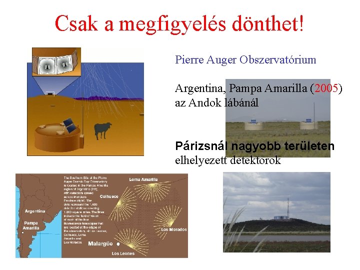 Csak a megfigyelés dönthet! Pierre Auger Obszervatórium Argentina, Pampa Amarilla (2005) az Andok lábánál