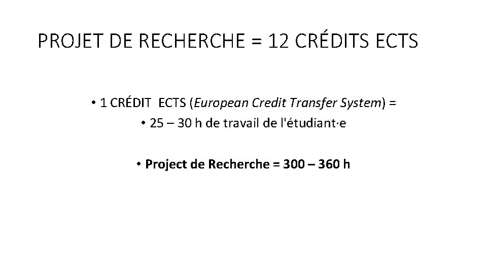 PROJET DE RECHERCHE = 12 CRÉDITS ECTS • 1 CRÉDIT ECTS (European Credit Transfer