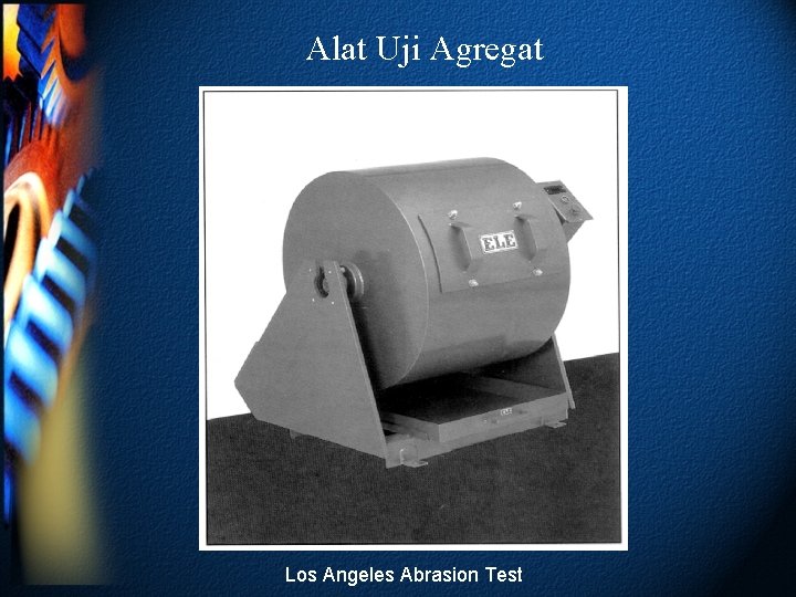 Alat Uji Agregat Los Angeles Abrasion Test 