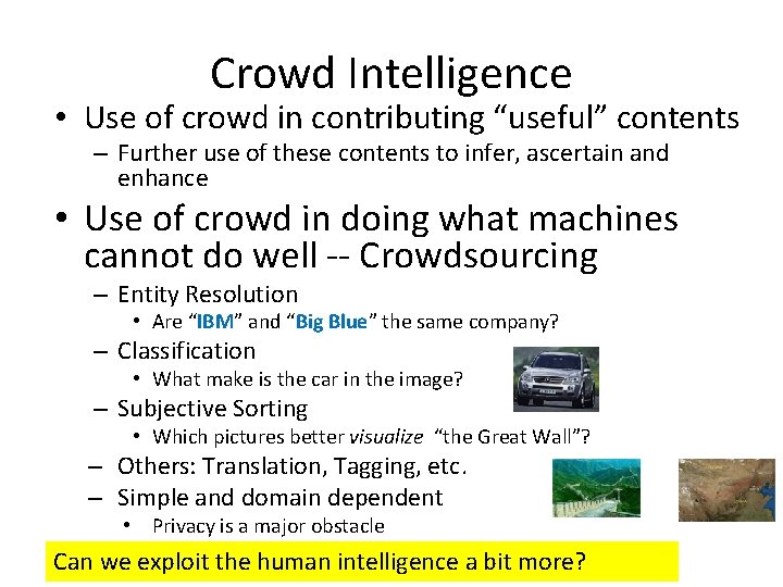 Crowd Intelligence • Use of crowd in contributing “useful” contents – Further use of