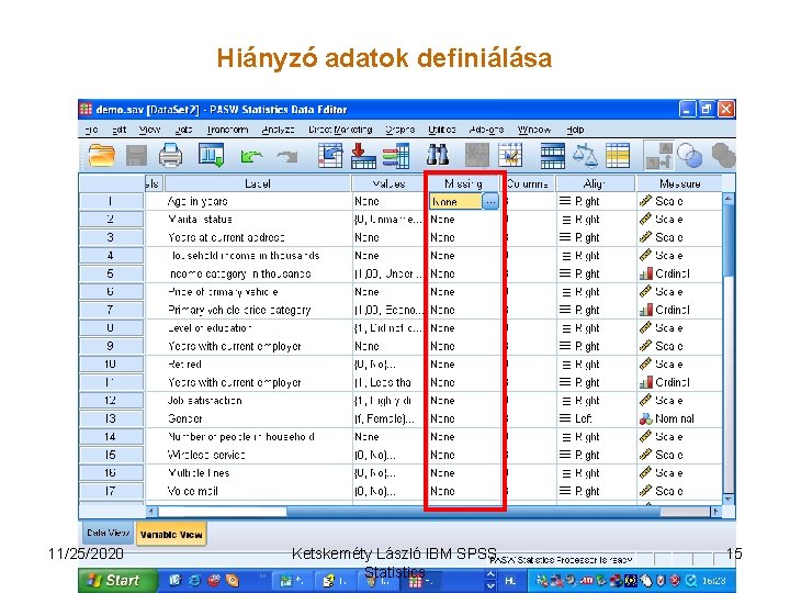 Hiányzó adatok definiálása 11/25/2020 Ketskeméty László IBM SPSS Statistics 15 