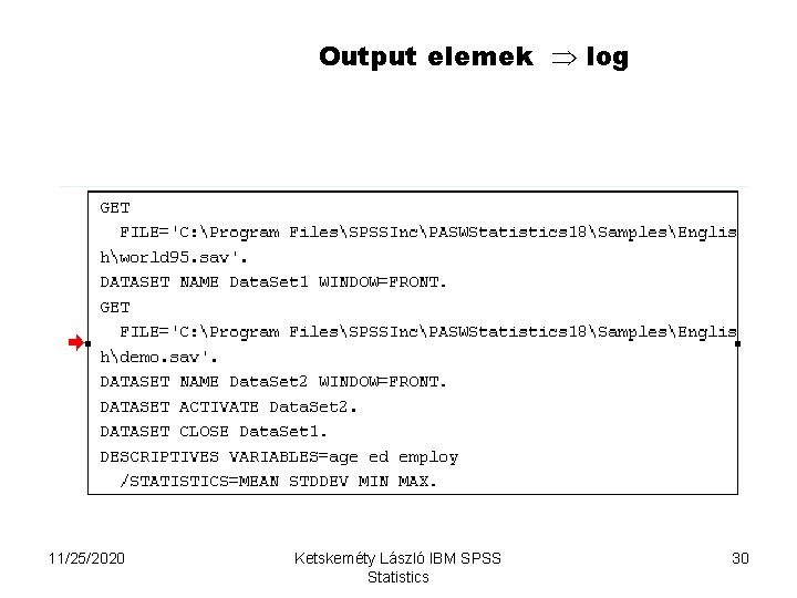 Output elemek log 11/25/2020 Ketskeméty László IBM SPSS Statistics 30 