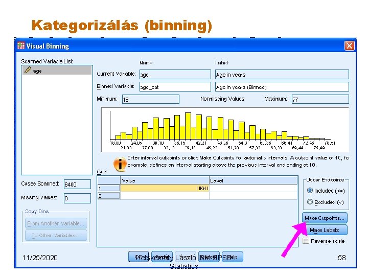 Kategorizálás (binning) 11/25/2020 Ketskeméty László IBM SPSS Statistics 58 