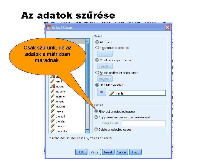 Az adatok szűrése Csak szűrünk, de az adatok a mátrixban maradnak. 