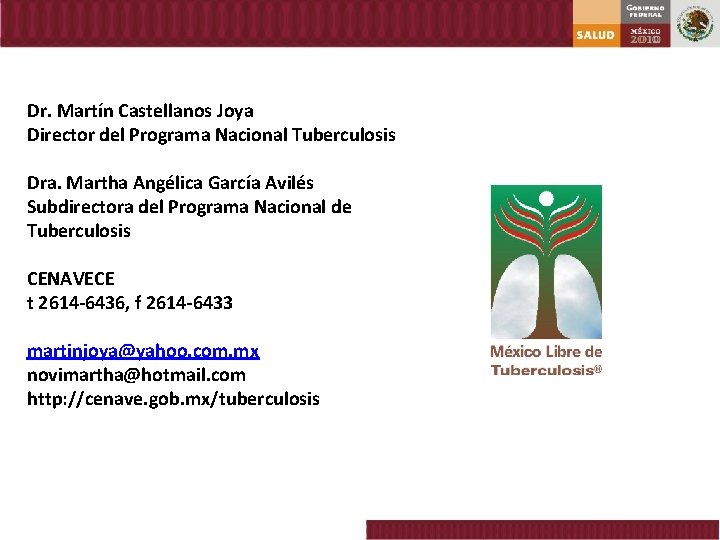 Dr. Martín Castellanos Joya Director del Programa Nacional Tuberculosis Dra. Martha Angélica García Avilés
