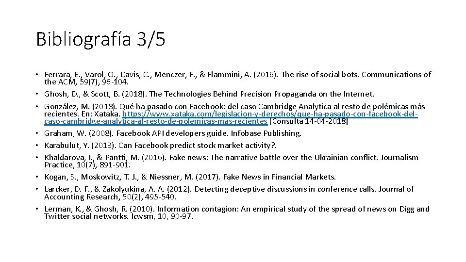 Bibliografía 3/5 • Ferrara, E. , Varol, O. , Davis, C. , Menczer, F.