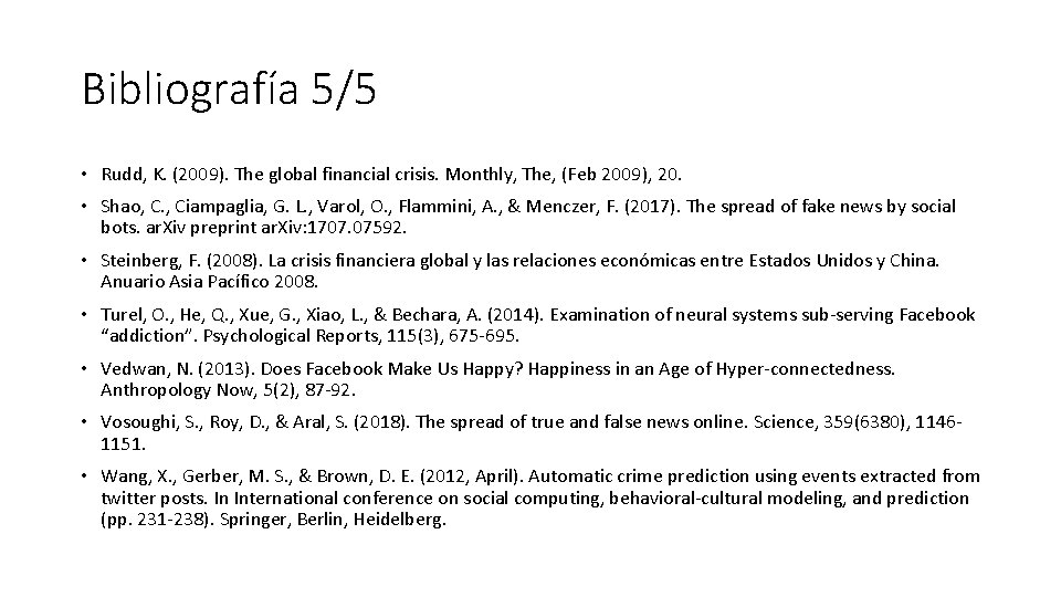 Bibliografía 5/5 • Rudd, K. (2009). The global financial crisis. Monthly, The, (Feb 2009),