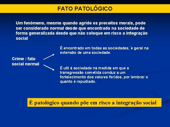 FATO PATOLÓGICO Um fenômeno, mesmo quando agride os preceitos morais, pode ser considerado normal