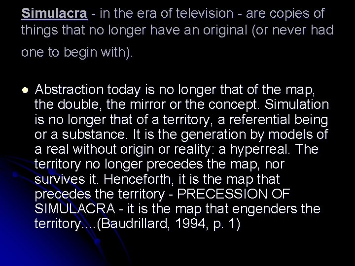 Simulacra - in the era of television - are copies of things that no