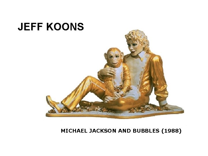 JEFF KOONS MICHAEL JACKSON AND BUBBLES (1988) 