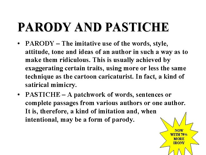 PARODY AND PASTICHE • PARODY – The imitative use of the words, style, attitude,