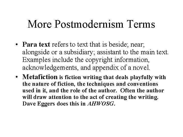 More Postmodernism Terms • Para text refers to text that is beside; near; alongside