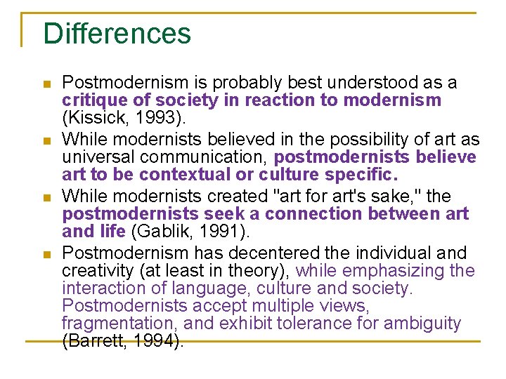 Differences n n Postmodernism is probably best understood as a critique of society in