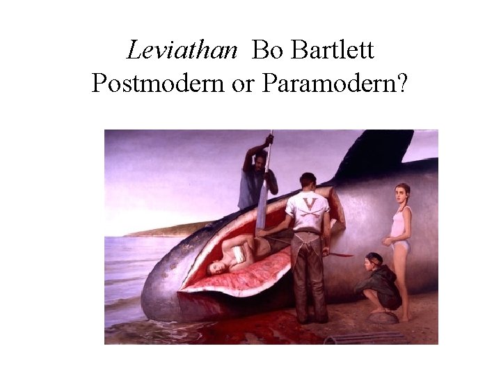 Leviathan Bo Bartlett Postmodern or Paramodern? 