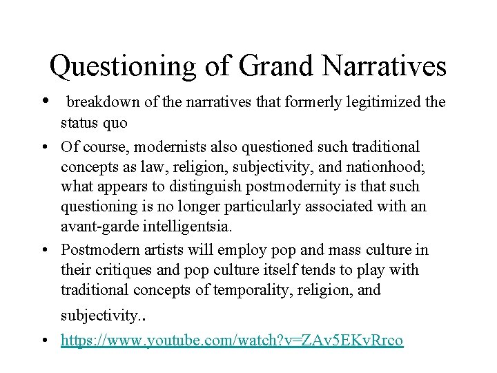 Questioning of Grand Narratives • breakdown of the narratives that formerly legitimized the status