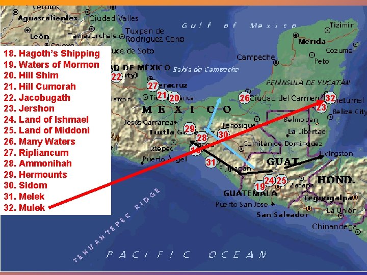 18. Hagoth’s Shipping 19. Waters of Mormon 20. Hill Shim 21. Hill Cumorah 22.