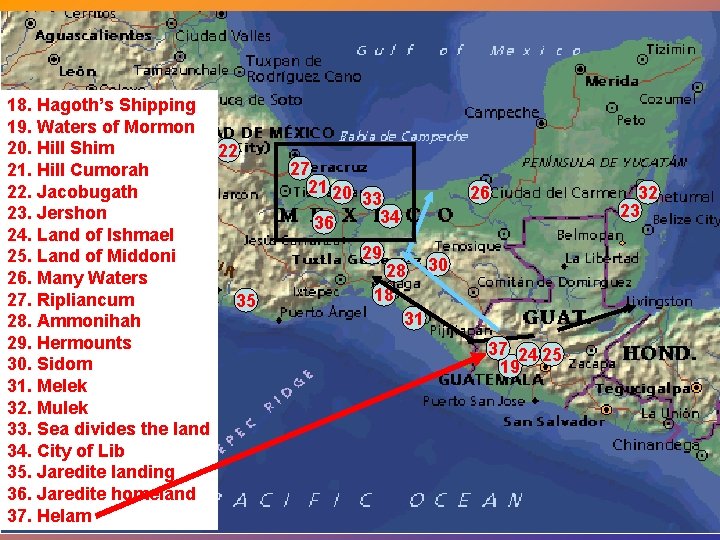 18. Hagoth’s Shipping 19. Waters of Mormon 20. Hill Shim 22 21. Hill Cumorah