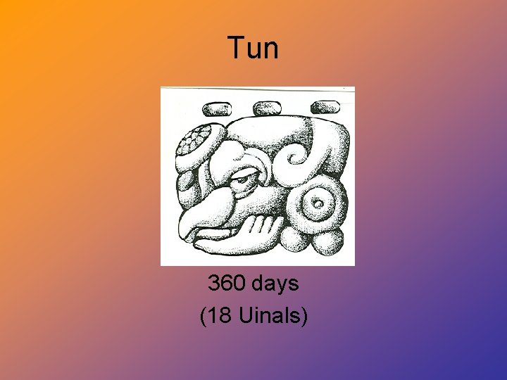 Tun 360 days (18 Uinals) 