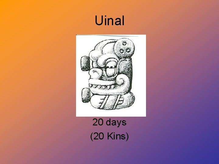 Uinal 20 days (20 Kins) 