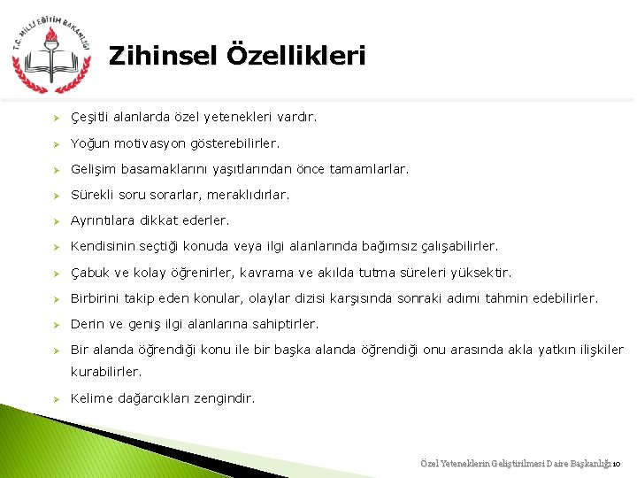 Zihinsel Özellikleri Ø Çeşitli alanlarda özel yetenekleri vardır. Ø Yoğun motivasyon gösterebilirler. Ø Gelişim