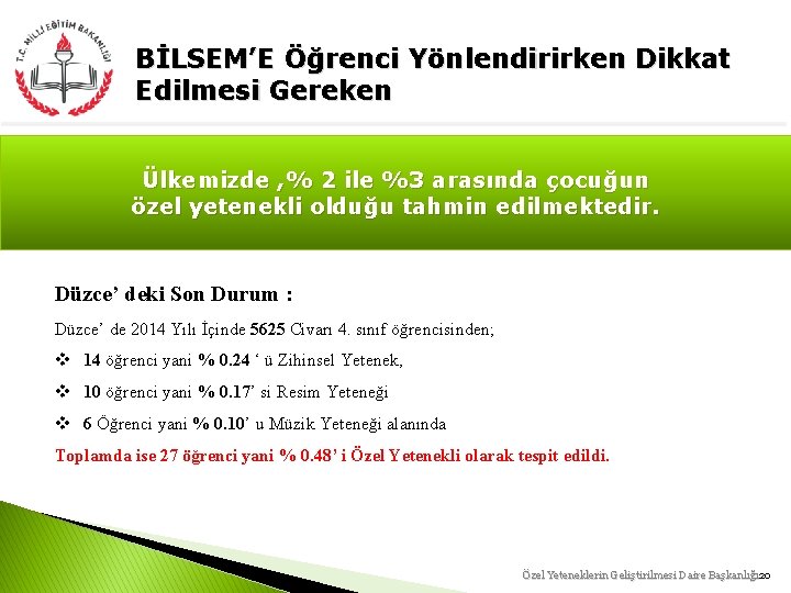 BİLSEM’E Öğrenci Yönlendirirken Dikkat Edilmesi Gereken Ülkemizde , % 2 ile %3 arasında çocuğun