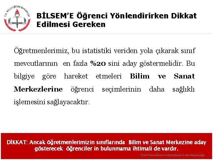 BİLSEM’E Öğrenci Yönlendirirken Dikkat Edilmesi Gereken Öğretmenlerimiz, bu istatistiki veriden yola çıkarak sınıf mevcutlarının